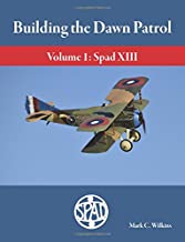 Building the Dawn Patrol.The Spad XIII