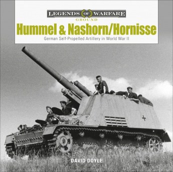 Hummel and Nashorn/Hornisse: German Self-Propelled Artillery in World War II Legends of Warfare