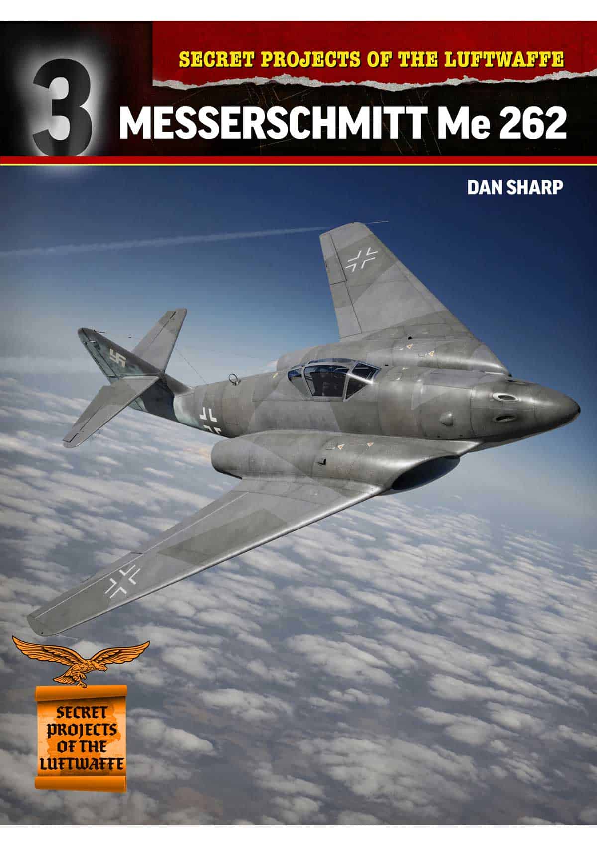 SECRET PROJECTS OF THE LUFTWAFFE: MESSERSCHMITT ME 262