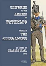 Uniforms of the Armies at Waterloo Volume 2 Allied Armies
