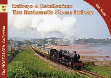 Vol 82 Railways & Recollections The Dartmouth Steam Railway
