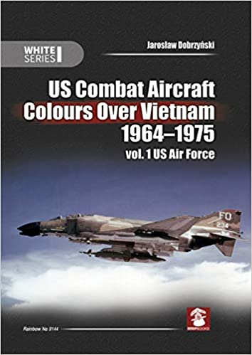 US Combat Aircraft Colours Over Vietnam 1964-1975. Vol. 1 White Series