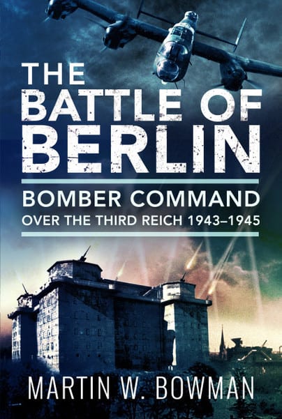 Battle of Berlin Bomber Command over the Third Reich, 1943–1945