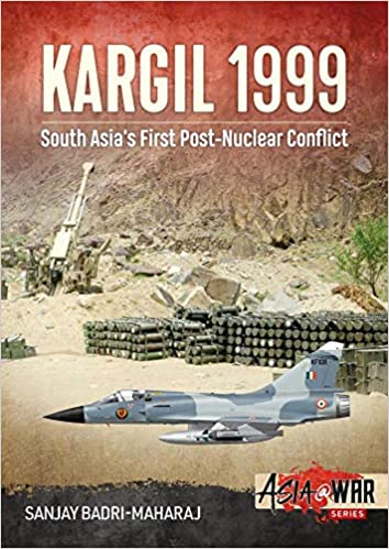 Kargil 1999: South Asia's First Post-Nuclear Conflict Asia @ War