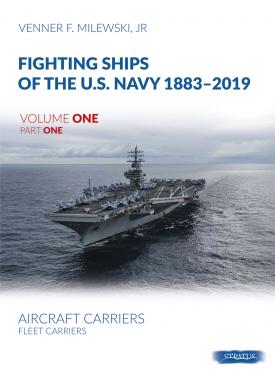 Fighting Ships of the U.S Navy 1883-2019 Volume One