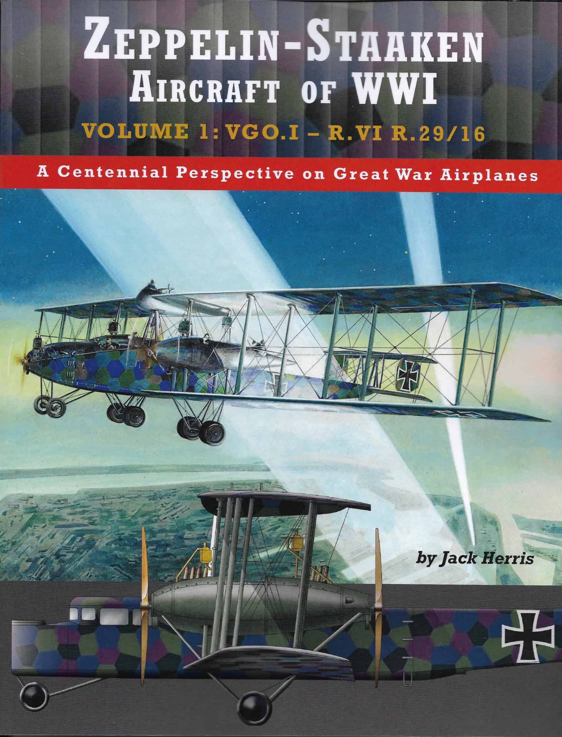 Zeppelin-Staaken Aircraft of WWI: Volume 1: VGO.I – R.VI R.29/16