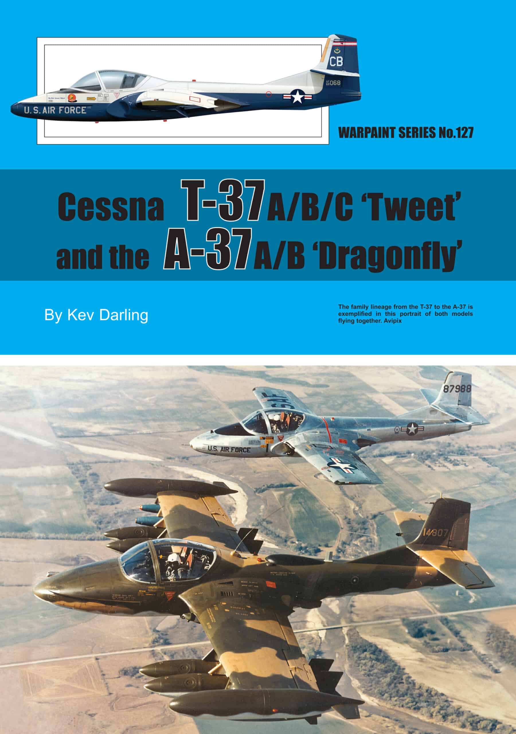 Warpaint No.127 Cessna T-37 A/B/C ‘Tweet’ and the A-37 A/B ‘Dragonfly’