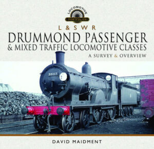 LSWR Drummond Passenger & Mixed Traffic Locomotive Classes A Survey and Overview DUE OCT 2020