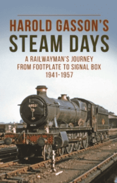 Harold Gassons Steam Days A Railwaymans Journey from Footplate to Signal Box