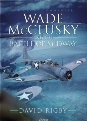 Wade McClusky and the Battle of Midway DUE NOV 2020