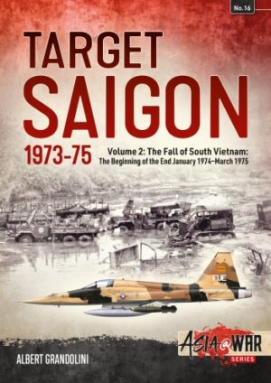 TARGET SAIGON 1973-1975 VOLUME 2 Asia@War 16