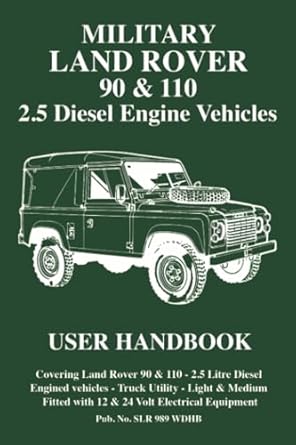 Military Land Rover 90 /110 2.5 Diesel Owners Handbook