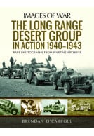 Images of War. The Long Range Desert Group in Action 1940-43