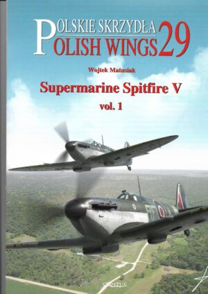 Polish Wings 29. Supermarine Spitfire V Volume 1