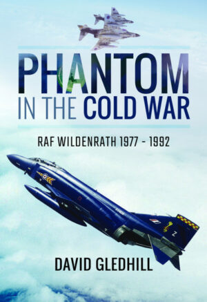 Phantom in the Cold War. RAF Wildenrath 1977-1992