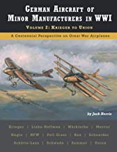German Aircraft of Minor Manufacturers in WWI: Volume 2: Krieger to Union