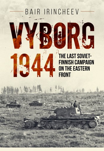 VYBORG 1944 The Last Soviet-Finnish Campaign on the Eastern Front (DUE DEC 2020)