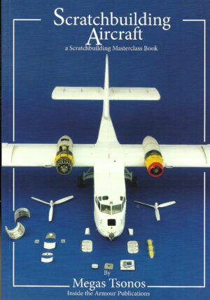 Scratchbuilding Aircraft. A scratchbuilding Masterclass Book