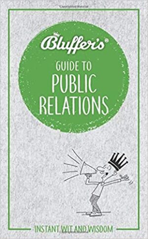 Bluffer's Guide to Public Relations