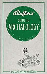 Bluffer's Guide to Archaeology