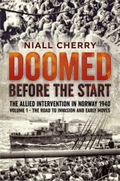 Doomed Before the Start Volume 1. The Allied Intervention in Norway 1940