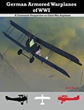 German Armored Warplanes of WWI: A Centennial Perspective on Great War Airplanes
