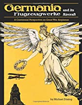 Germania Flugzeugwerke and Its Aircraft (Great War Aviation Centennial Series)