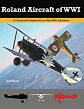 Roland Aircraft of WWI: A Centennial Perspective on Great War Airplanes