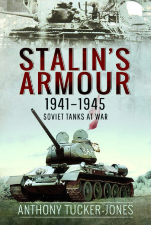 Stalin's Armour 1941-1945 Soviet Tanks at War