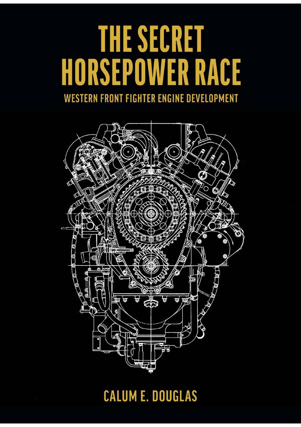 The Secret Horsepower Race. Western Front Engine Development Merlin. Signed Limited Edition
