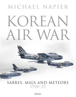 Korean Air War. Sabres, MiGs and Meteors