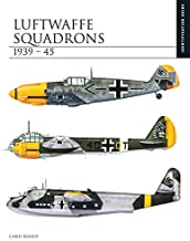 Luftwaffe Squadrons 1939-45. Identification Guide The Essential Aircraft Identification Guide