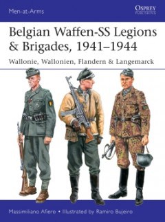 Men At Arms 539. Belgian Waffen -SS  Legions and Brigades 1941-1944