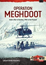 Operation Meghdoot. India’s War in Siachen - 1984 to Present