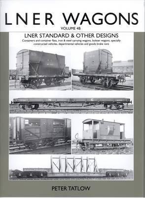 LNER Wagons Volume 4B Standard and Other Designs