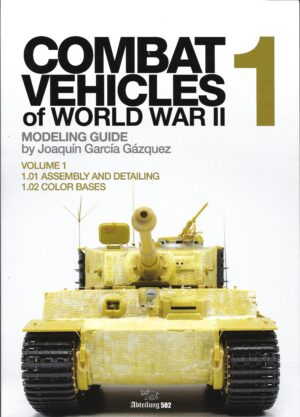 Combat Vehicles of World War II Modelling Guide Volume 1