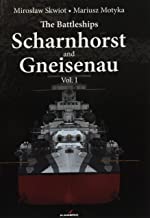 The Battleships Scharnhorst and Gneisenau vol. I