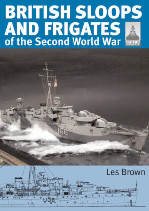 Shipcraft 27. British Sloops and Frigates of the Second World War