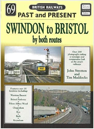 Past and Present No 69 Swindon to Bristol by both routes