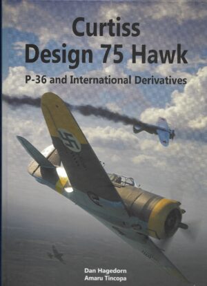 Curtiss Design 75 Hawk. P-36 and International Derivatives