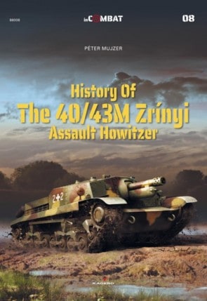 In Combat 08. History of The 40/43M Zrinyi Assault Howitzer