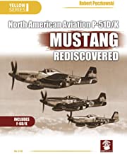 North American Aviation P-51D/K Mustang Rediscovered