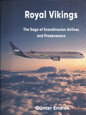 Royal Vikings. The Saga of Scandinavian Airlines and Predecessors