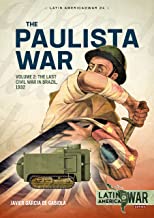 The Paulista War Volume 2. The Last Civil War in Brazil 1932