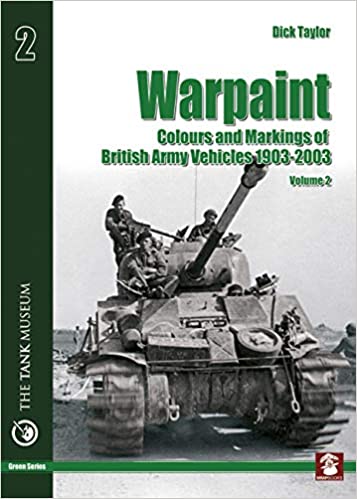 Warpaint Volume 2. Colours and Markings of British Army Vehicles 1903-2003