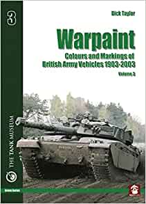 Warpaint Volume 3. Colours and Markings of British Army Vehicles 1903-2003