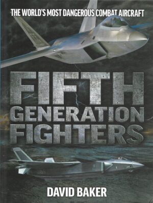 Fifth Generation Fighters. The World's most dangerous combat aircraft.