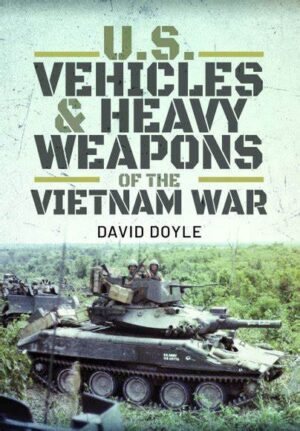 U.S. Vehicles and Heavy Weapons of the Vietnam War