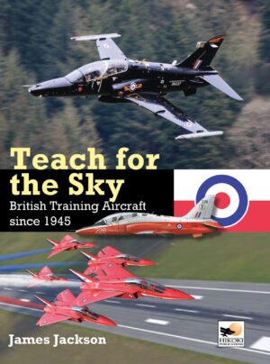 Teach for the Sky. British Training Aircraft since 1945