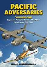Pacific Adversaries Volume 1. Japanese Army Air Force vs The Allies New Guinea 1942-1944